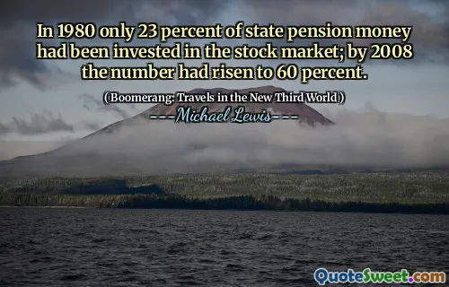 In 1980 only 23 percent of state pension money had been invested in the stock market; by 2008 the number had risen to 60 percent.