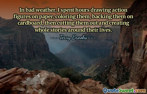 In bad weather, I spent hours drawing action figures on paper, coloring them, backing them on cardboard, then cutting them out and creating whole stories around their lives.