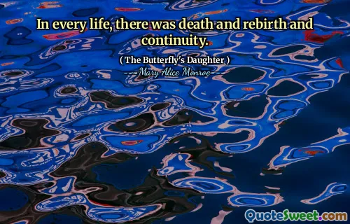 V každém životě byla smrt a znovuzrození a kontinuita.