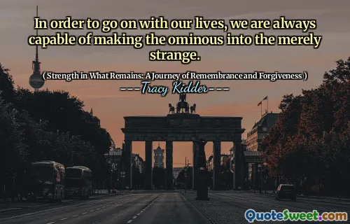 私たちの生活を続けるために、私たちは常に不吉なものを単に奇妙なものにすることができます。