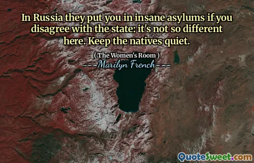 In Russia they put you in insane asylums if you disagree with the state: it's not so different here. Keep the natives quiet.