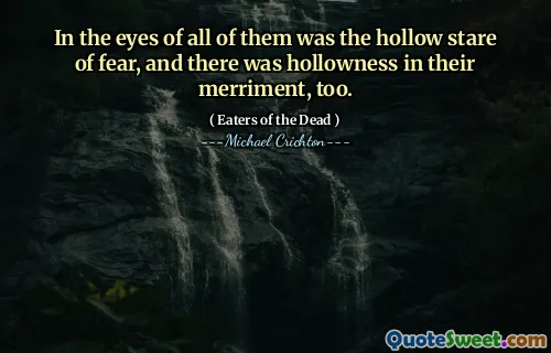 I øynene til dem alle var den hule stirringen av frykt, og det var også hollowness i deres glede.