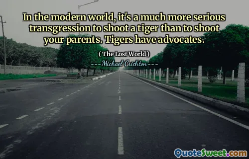 In the modern world, it's a much more serious transgression to shoot a tiger than to shoot your parents. Tigers have advocates.