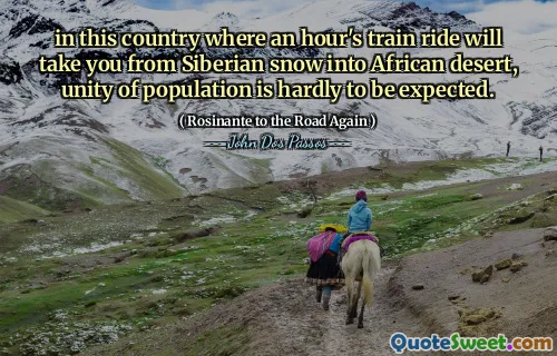 in this country where an hour's train ride will take you from Siberian snow into African desert, unity of population is hardly to be expected.