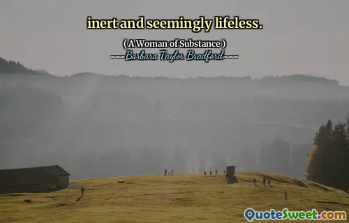 inert and seemingly lifeless.