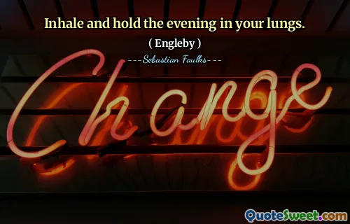 Inhale and hold the evening in your lungs.