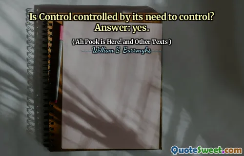 ¿El control está controlado por su necesidad de controlar? Respuesta: Sí.