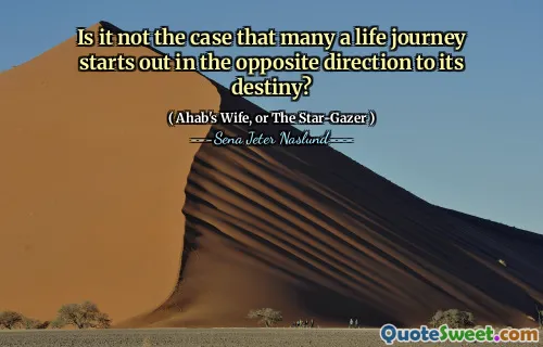 Não é o caso de muitas jornada de vida começar na direção oposta ao seu destino?