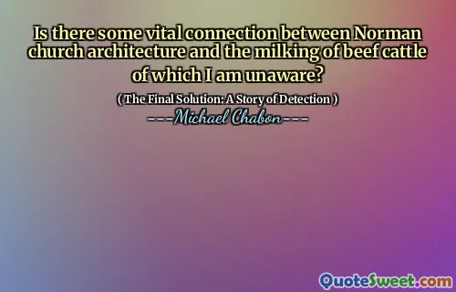 Is there some vital connection between Norman church architecture and the milking of beef cattle of which I am unaware?