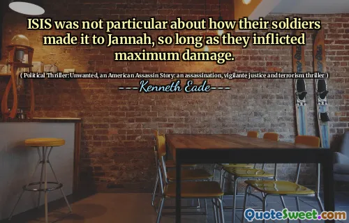 ISIS was not particular about how their soldiers made it to Jannah, so long as they inflicted maximum damage.