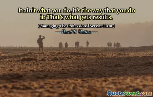 Het is niet wat je doet, het is de manier waarop je het doet: dat is wat resultaten oplevert.