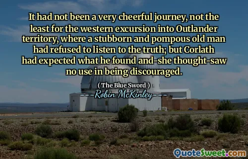 It had not been a very cheerful journey, not the least for the western excursion into Outlander territory, where a stubborn and pompous old man had refused to listen to the truth; but Corlath had expected what he found and-she thought-saw no use in being discouraged.