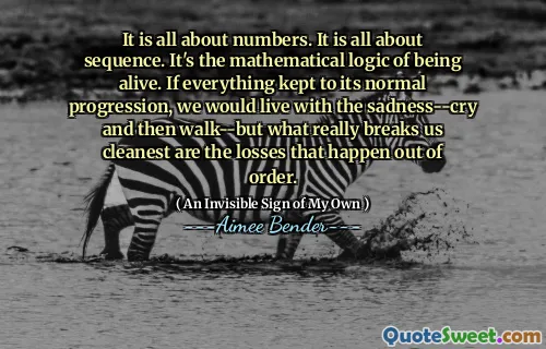 Det handlar om siffror. Det handlar om sekvens. Det är den matematiska logiken att leva. Om allt hölls till sin normala utveckling, skulle vi leva med sorgen-cry och sedan gå-men det som verkligen bryter oss renaste är förlusterna som händer i ordning.