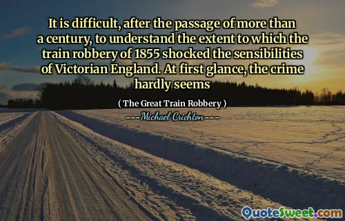 It is difficult, after the passage of more than a century, to understand the extent to which the train robbery of 1855 shocked the sensibilities of Victorian England. At first glance, the crime hardly seems