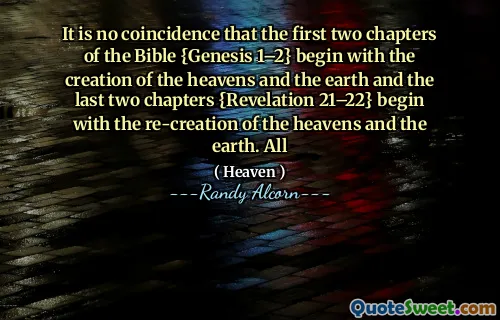 圣经的前两章{创世记1-2}始于天堂和地球的创造以及最后两章{启示录21-22}始于重新创造天堂和地球。全部