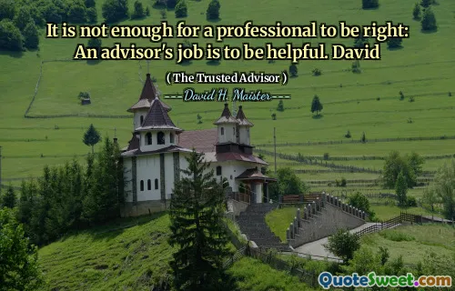Het is niet genoeg voor een professional om gelijk te hebben: de taak van een adviseur is nuttig. David
