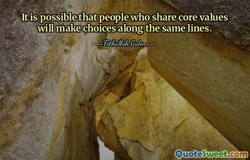 It is possible that people who share core values will make choices along the same lines.