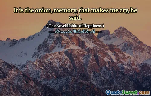 他说，正是洋葱，记忆使我哭泣。