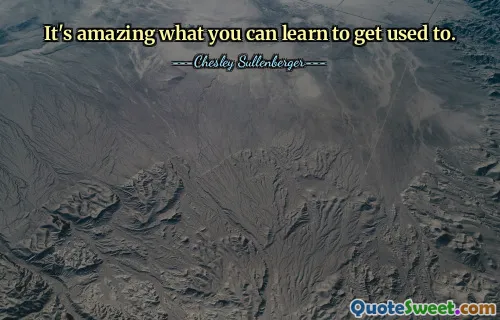 Alışmayı öğrenebileceğiniz şeyler şaşırtıcı.