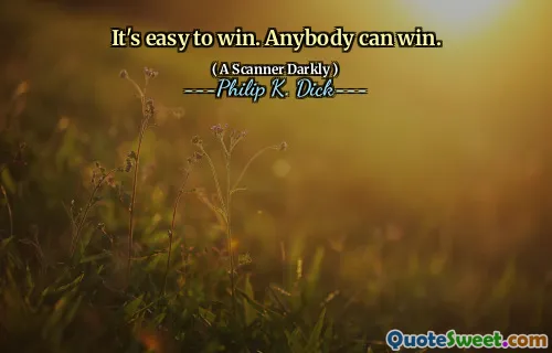It's easy to win. Anybody can win.