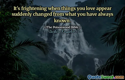 Det är skrämmande när saker du älskar verkar plötsligt förändras från det du alltid har känt.