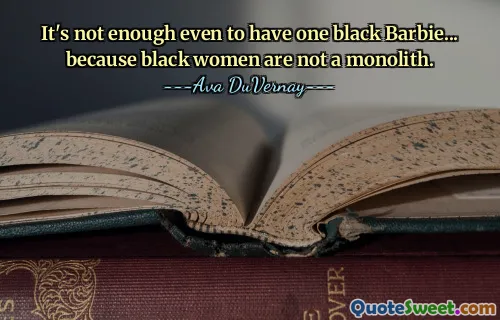 Es reicht nicht einmal, eine schwarze Barbie zu haben … denn schwarze Frauen sind kein Monolith.