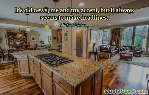 It's old news, me and my accent, but it always seems to make headlines.