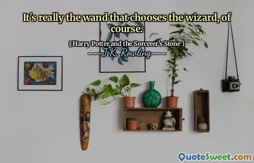 It's really the wand that chooses the wizard, of course.