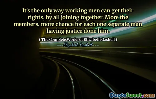 It's the only way working men can get their rights, by all joining together. More the members, more chance for each one separate man having justice done him.