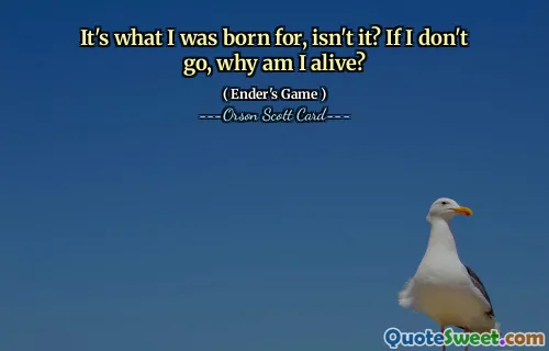 Pentru asta m-am nascut, nu-i asa? Dacă nu mă duc, de ce sunt în viață?