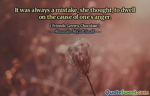 她认为，沉迷于愤怒的原因总是一个错误。