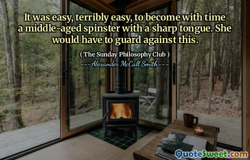 随着时间的流逝，变得非常容易，非常容易，成为一个舌头尖锐的中年旋风。她将不得不保护这一点。