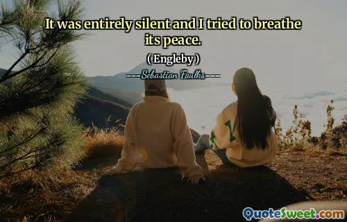 Era totalmente silencioso e eu tentei respirar sua paz.