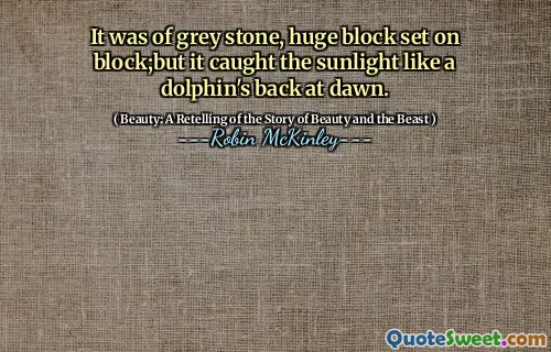 It was of grey stone, huge block set on block;but it caught the sunlight like a dolphin's back at dawn.
