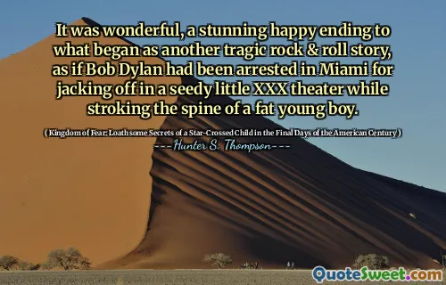 这真是太好了，这是另一个不幸的摇滚故事开始的令人惊叹的结局，仿佛鲍勃·迪伦（Bob Dylan）在迈阿密（Miami）被捕，因为他在一个肮脏的小xxx剧院中脱身，同时抚摸着一个胖小男孩的脊椎。