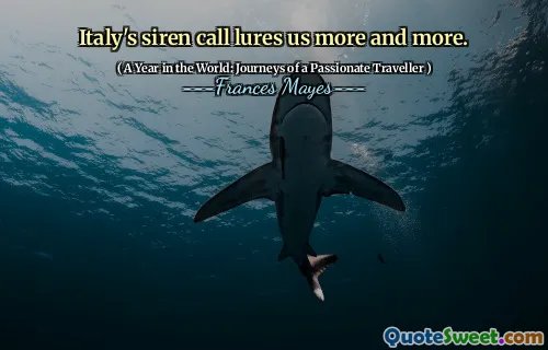 Italy's siren call lures us more and more.