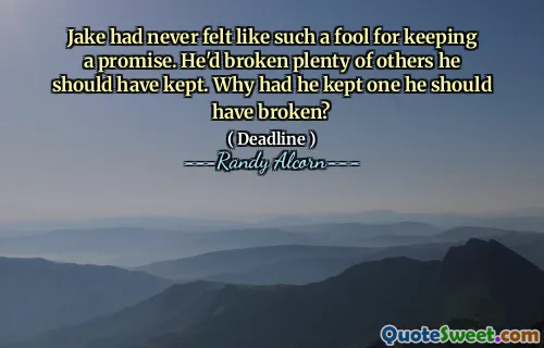Jake had never felt like such a fool for keeping a promise. He'd broken plenty of others he should have kept. Why had he kept one he should have broken?