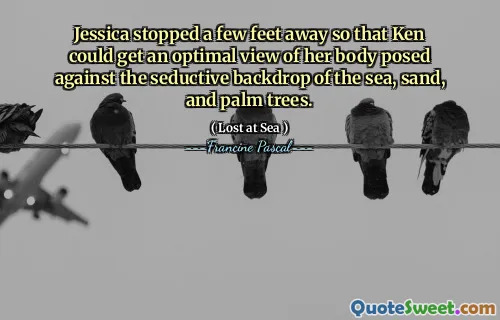 Jessica stopped a few feet away so that Ken could get an optimal view of her body posed against the seductive backdrop of the sea, sand, and palm trees.