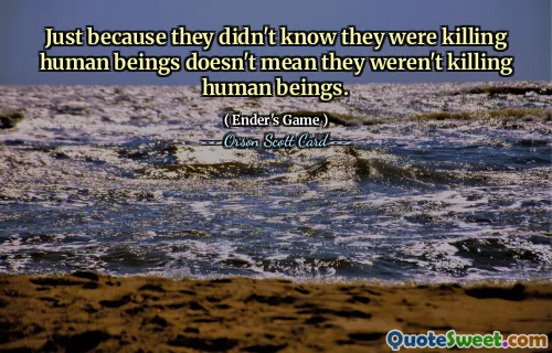 Bare fordi de ikke visste at de drepte mennesker, betyr det ikke at de ikke drepte mennesker.