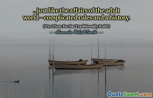 ……就像成人世界的事务一样 - 复杂的规则和历史。