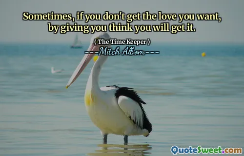 時々、あなたが望む愛を手に入れなければ、あなたがそれを手に入れると思うことによって。