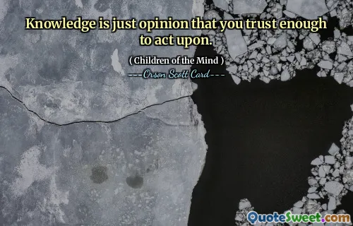 知识只是你足够信任并可以采取行动的观点。