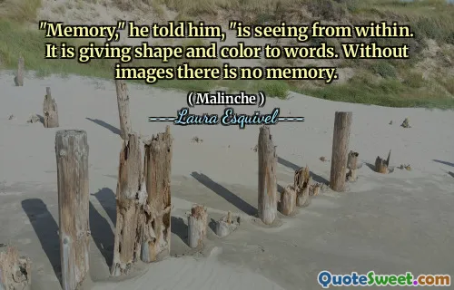 أخبره "الذاكرة ،" يرى من الداخل. إنه يعطي الشكل واللون للكلمات. بدون صور لا توجد ذاكرة.