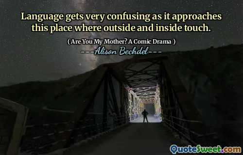 Language gets very confusing as it approaches this place where outside and inside touch.