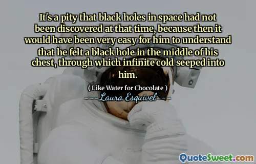 It's a pity that black holes in space had not been discovered at that time, because then it would have been very easy for him to understand that he felt a black hole in the middle of his chest, through which infinite cold seeped into him.