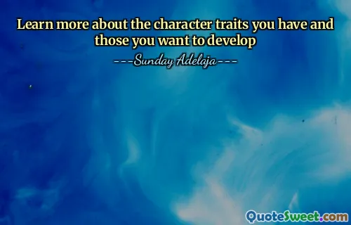 Learn more about the character traits you have and those you want to develop