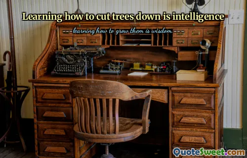 Learning how to cut trees down is intelligence