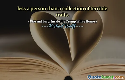less a person than a collection of terrible traits.
