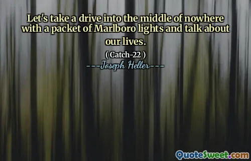 La oss ta en kjøretur inn i midten av ingensteds med en pakke Marlboro -lys og snakke om livene våre.