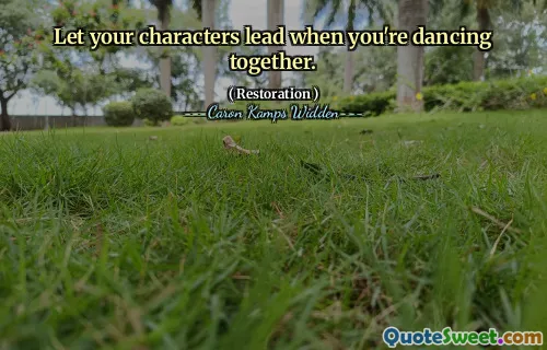 Let your characters lead when you're dancing together.